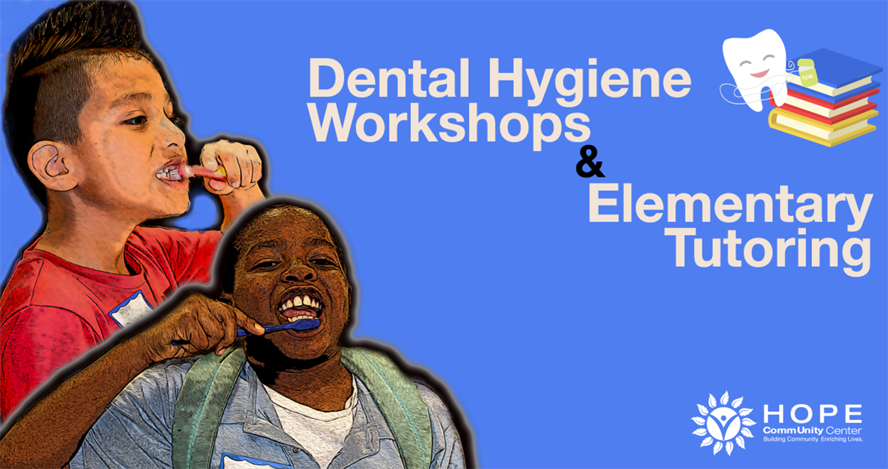 Dental Hygiene & Elementary Tutoring Hope CommUnity Center