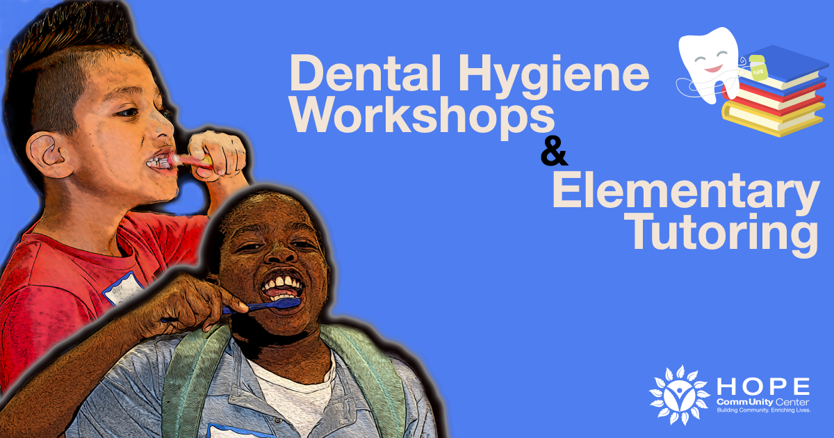 Dental Hygiene & Elementary Tutoring Hope CommUnity Center